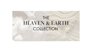 Heaven & Earth Collection